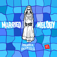 Imanbek & salem ilese & KDDK - Married to Your Melody