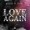 Love Again