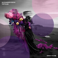 Alexander Popov & TRITICUM - Give It to Me