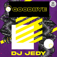 Goodbye - DJ JEDY