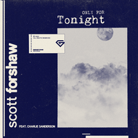 Scott Forshaw & Charlie Sanderson - Only For Tonight