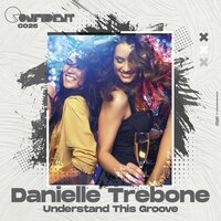 Danielle Trebone - Understand This Groove