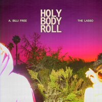 Holy Body Roll - A. Billi Free & The Lasso