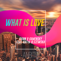 Kvinn & Kamensky & Katya Olszewska - What Is Love