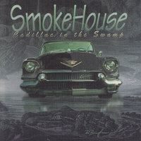 Smokehouse - Cadillac In the Swamp