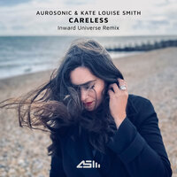 Careless (Inward Universe Remix) - Aurosonic & Kate Louise Smith