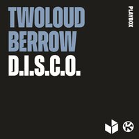 D.I.S.C.O. - twoloud & Berrow