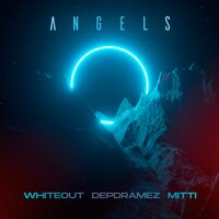 Whiteout & Depdramez & MITTI - Angels