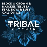 Block & Crown & Maickel Telussa & Boyz R Busy - Call on Me