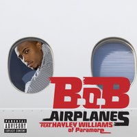 B.o.B & Hayley Williams - Airplanes