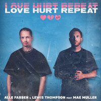 Alle Farben & Lewis Thompson & Mae Muller - Love Hurt Repeat