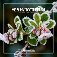 Me & My Toothbrush - We Want Our Clubs Back