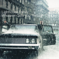 Lighthouse Family - You Always Want What You Haven't Got