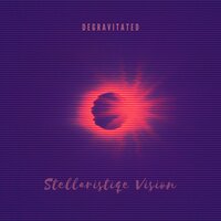 Degravitated - Stellaristique Vision