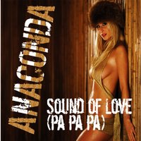 Anaconda - Sound Of Love (pa pa pa)