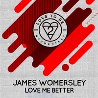 James Womersley - Love Me Better