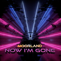 Moorland - Now I'm Gone