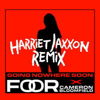 FooR & Cameron Bloomfield - Going Nowhere Soon