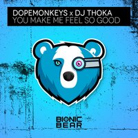 DopeMonkeys & DJ Thoka - You Make Me Feel so Good