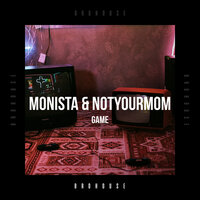 Monista & NotYourMom - Game