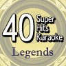 40 Super Hits Karaoke: Legends