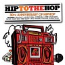 Hip To The Hop: 30th Anniversary Of Hip Hop Hip To Da Hop, 2009