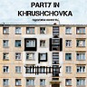 PARTY IN KHRUSHCHOVKA