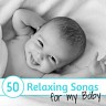 50 Relaxing Songs for my Baby - Gentle Nap Time Lullabies, 2018