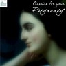 Classics for your Pregnancy â Pregnancy Classical Music for Relaxation and Meditation, 2010