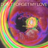 Don’t Forget My Love