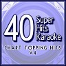 40 Super Hits Karaoke: Chart Topping Hits V4