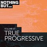 Nothing But... True Progressive, Vol. 07, 2018