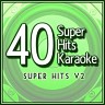 40 Super Hits Karaoke: Super Hits V2, 2011