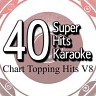 40 Super Hits Karaoke: Chart Topping Hits V8