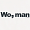 Wo, man