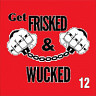 Get Frisked and Wucked 12