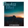 Flawless Vibes: Afterhours