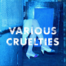 Various Cruelties, 2012