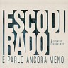 Esco Di Rado E Parlo Ancora Meno, 2011