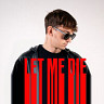 LET ME DIE