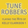 Tune Robbers Playing the Hits of Kelly Clarkson, Vol. 1