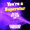 You're a Superstar (In the Style of Love Inc)  - Single