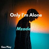 Only I'm Alone