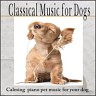 Classical Music for Dogs:  Calming Pet Music, 2010