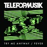 Try Me Anyway / Fever