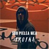 Sub Pielea Mea | #Eroina