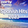 Spanish Hits 2023 - Party Tyme