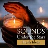 Sounds Under the Stars - Fresh Ideas
