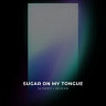Sugar On My Tongue
