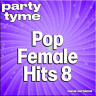 Pop Female Hits 8 - Party Tyme